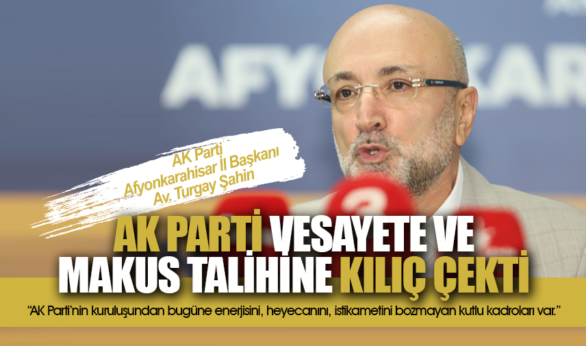 Şahin: AK Parti vesayete ve makus talihine kılıç çekti